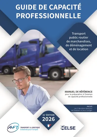 Guide de capacité professionnelle, transport public routier de marchandises, de déménagement et de location de véhicules industriels avec conducteur destinés au transport de marchandises : manuel de référence pour la préparation aux examens de capacité professionnelle : 2026