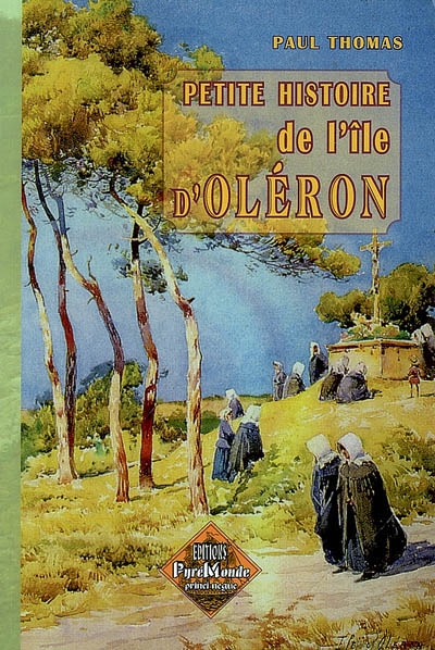 Petite histoire de l'île d'Oléron à travers les siècles