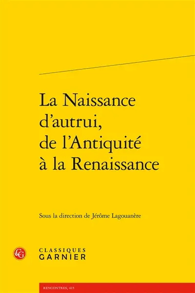 La naissance d'autrui : de l'Antiquité à la Renaissance