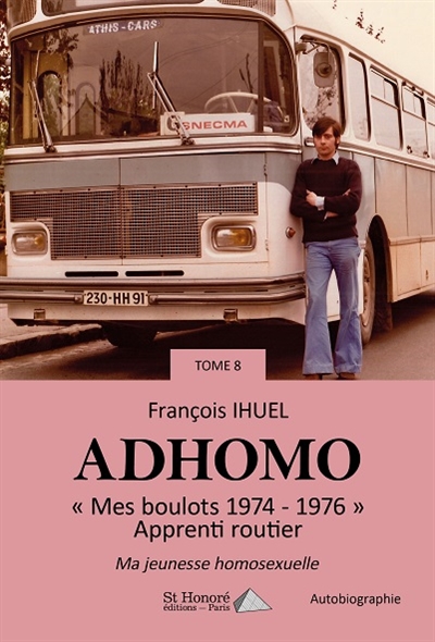 Ad'homo. Vol. 8. Mes boulots 1974-1976, apprenti routier