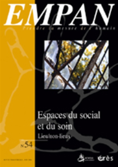 Empan, n° 54. Espace du social et du soin : lieux, non-lieux
