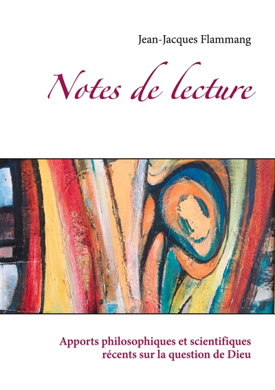 Notes de lectures : Apports philosophiques et scientifiques récents sur la question de Dieu