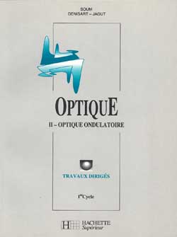 Optique : 1er cycle. Vol. 1. Optique ondulatoire
