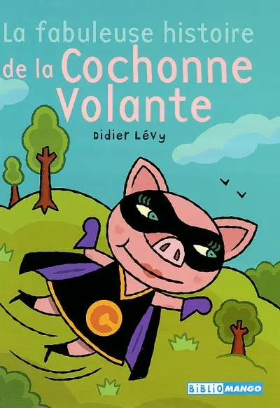 La fabuleuse histoire de la cochonne volante