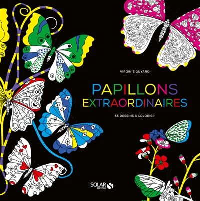 Papillons extraordinaires : 55 dessins à colorier