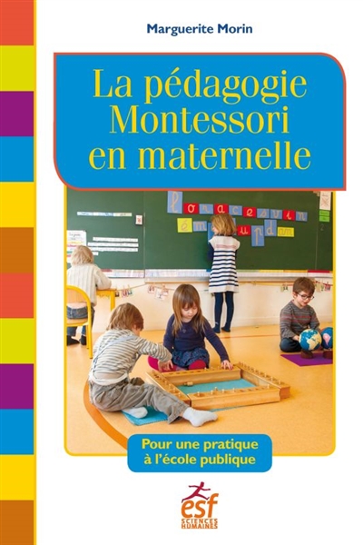La pédagogie Montessori en maternelle : pour une pratique en école publique