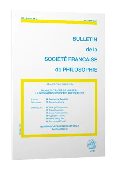 Bulletin de la Société française de philosophie, n° 2 (2024). Dans les traces de Husserl : la phénoménologie face aux idéalités : séance du 13 mars 2024