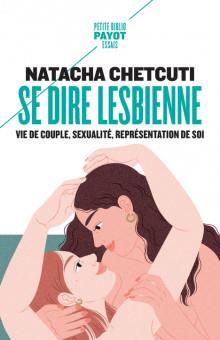 Se dire lesbienne : vie de couple, sexualité, représentation de soi - Natacha Chetcuti-Osorovitz