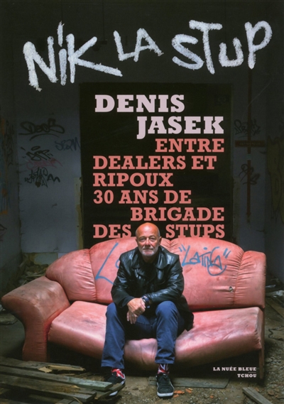 Nik la stup : entre dealers et ripoux, 30 ans de brigade des stups