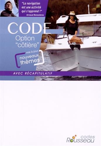 Permis bateau Rousseau. Code option côtière : préparation à l'examen, avec récapitulatif : inclus VHF & écologie