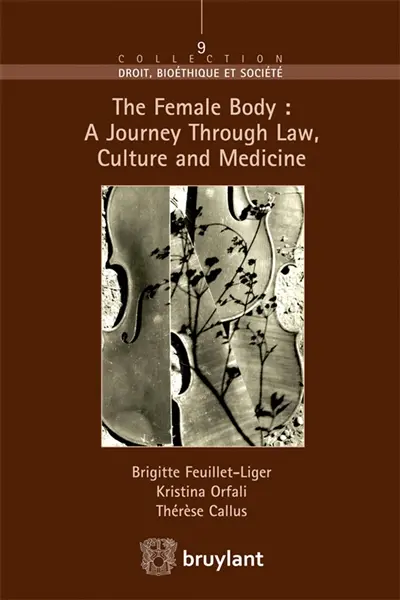 The female body : a journey through law, culture and medicine