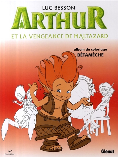 Arthur et la vengeance de Maltazard : album de coloriage, Bétamèche
