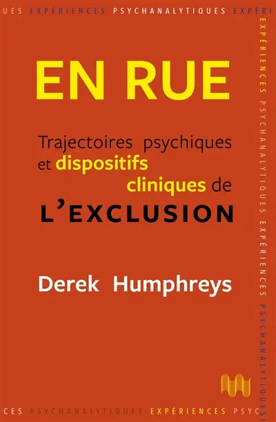 En rue : trajectoires psychiques et dispositifs cliniques de l'exclusion