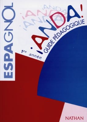 Anda, espagnol, 1re année LV2 : guide pédagogique
