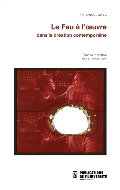 Le feu à l'oeuvre dans la création contemporaine