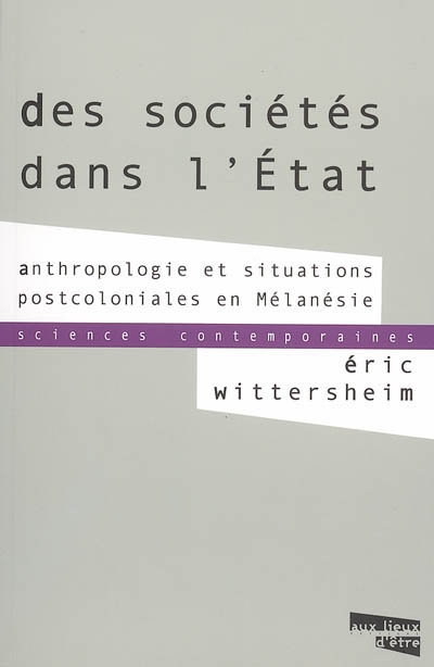 Des sociétés dans l'Etat : anthropologie et situations postcoloniales en Mélanésie