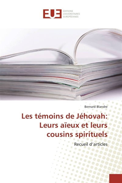 Les témoins de Jéhovah : Leurs aïeux et leurs cousins spirituels
