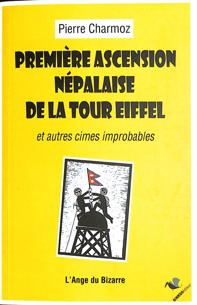 Première ascension népalaise de la tour Eiffel : et autres cimes improbables
