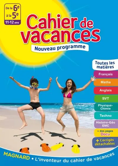 Cahier de vacances de la 6e à la 5e, 11-12 ans : toutes les matières : nouveau programme