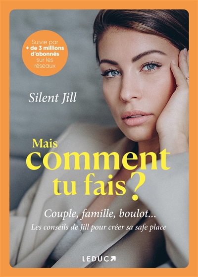 Mais comment tu fais ? : couple, famille, boulot... les conseils de Jill pour créer sa safe place