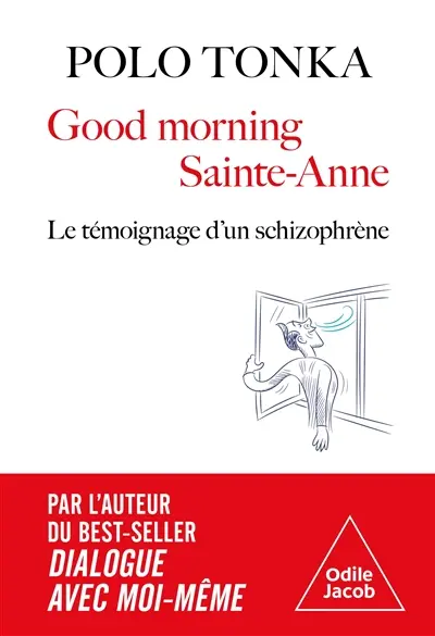 Good morning Sainte-Anne : le témoignage d'un schizophrène Good morning Sainte-Anne : le témoignage d'un schizophrène