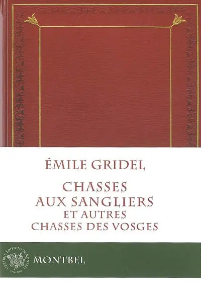 Chasses aux sangliers et autres chasses des Vosges : souvenirs d'un vieux louvetier