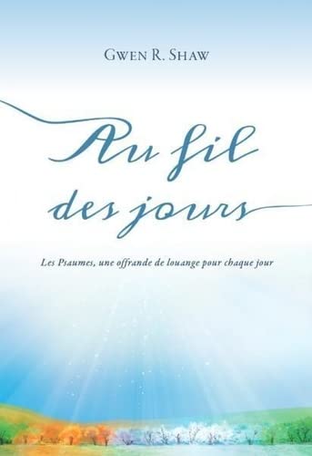 Au fil des jours : les Psaumes, une offrande de louange pour chaque jour
