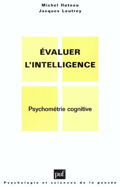 Evaluer l'intelligence : psychométrie cognitive