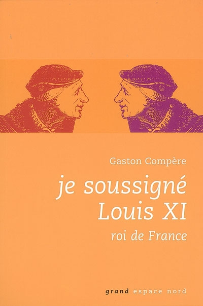 Je soussigné Louis XI, roi de France