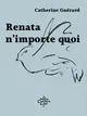 Renata n'importe quoi