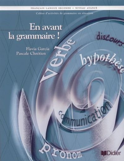 En avant la grammaire! : cahier d'activités de grammaire en situation, français langue seconde, niveau avancé