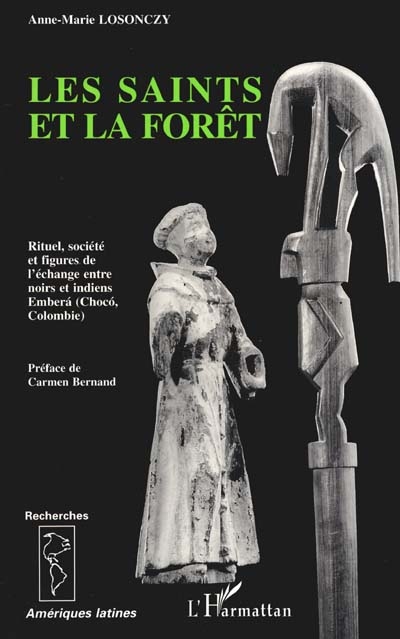 Les saints et la forêt : rituel, société et figures de l'échange avec les Indiens Embera chez les Négro-Colombiens du Choco