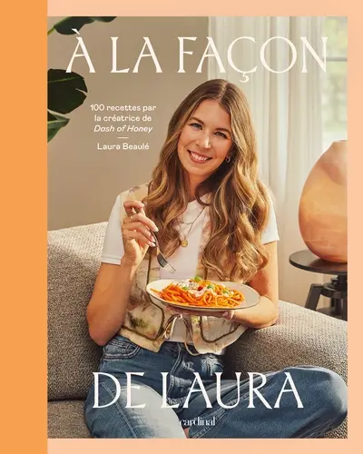 A la façon de Laura : 100 recettes par la créatrice de Dash of Honey