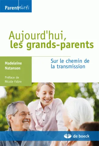 Aujourd'hui, les grands-parents : sur le chemin de la transmision