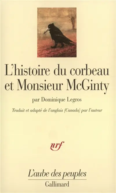 L'histoire du corbeau et Monsieur McGinty : un Indien athapascan tutchone du Yukon raconte la création du monde