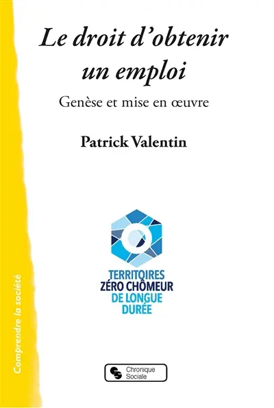 Le droit d'obtenir un emploi : genèse et mise en oeuvre : Territoires zéro chômeur de longue durée