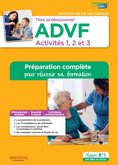 Titre professionnel ADVF, assistant de vie aux familles : activités 1, 2 et 3 : préparation complète pour réussir sa formation