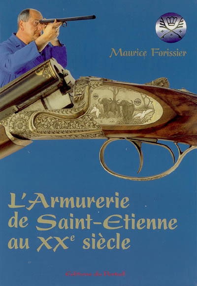 L'armurerie de Saint-Etienne au XXe siècle : mémoires de la culture et des techniques d'un métier