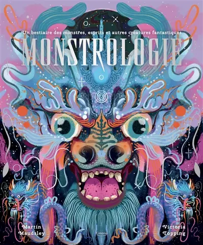 Monstrologie : un bestiaire des monstres, esprits et autres créatures fantastiques