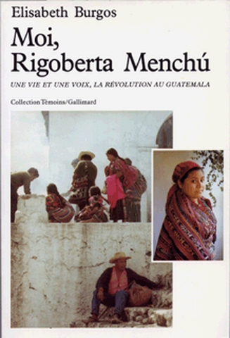 Moi, Rigoberta Menchu : une vie et une voix, la révolution au Guatemala