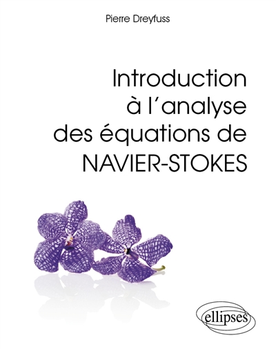 Introduction à l'analyse des équations de Navier-Stokes
