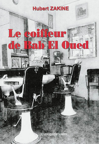 Le coiffeur de Bab el Oued : souvenirs d'en face