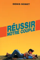 Réussir notre couple