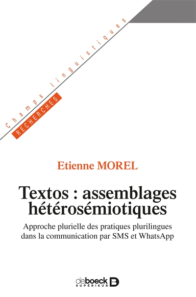 Textos : assemblages hétérosémiotiques : approche plurielle des pratiques plurilingues dans la communication par SMS et WhatsApp