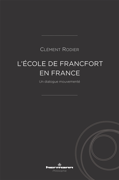 L'Ecole de Francfort en France : un dialogue mouvementé