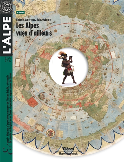 Alpe (L'), n° 82. Les Alpes vues d'ailleurs : Afrique, Amérique, Asie, Océanie