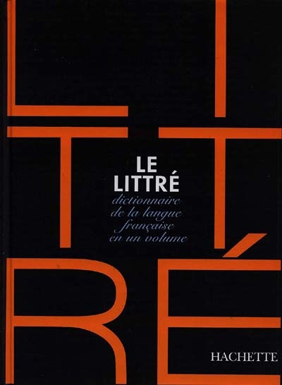 Le Littré : dictionnaire de la langue française en un volume