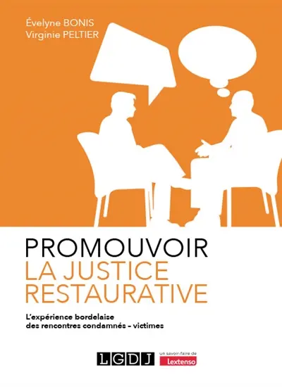 Promouvoir la justice restaurative : l'expérience bordelaise des rencontres condamnés-victimes