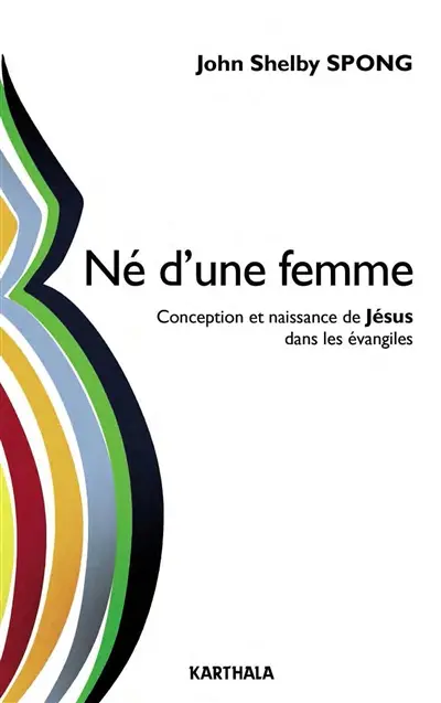 Né d'une femme : conception et naissance de Jésus dans les Evangiles