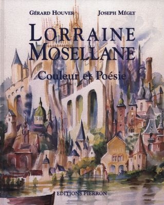 Lorraine mosellane : couleur et poésie